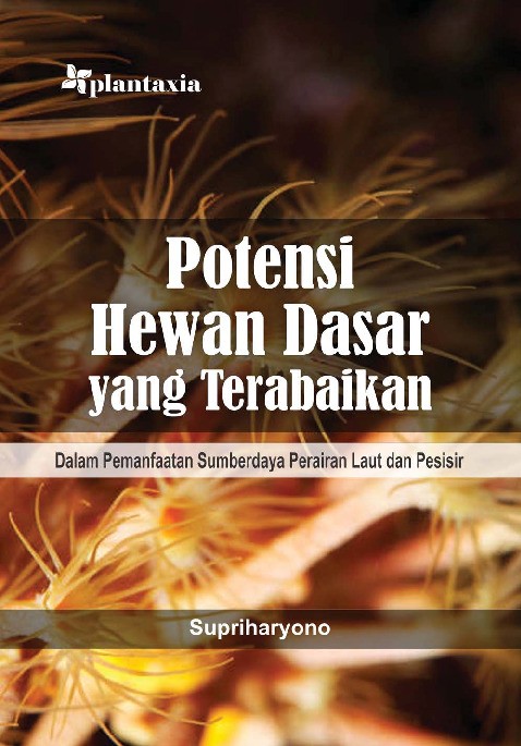 Potensi Hewan Dasar yang Terabaikan; Dalam Pemanfaatan Sumberdaya Perairan Laut dan Pesisir